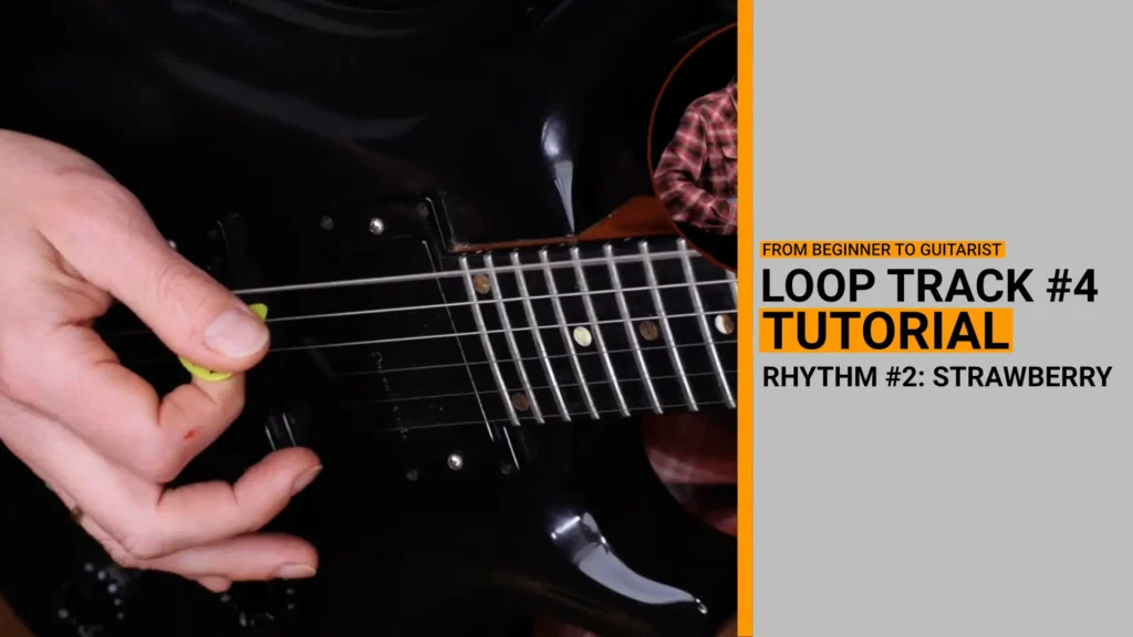 Thumbnail for video guitar lesson on how to play loop track 4 which covers the second of the 4 basic rhythms (strawberry rhythm)